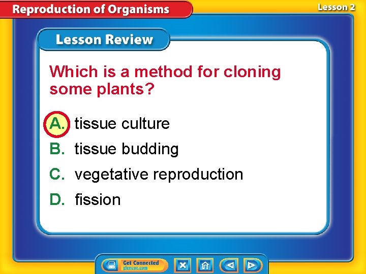 Which is a method for cloning some plants? A. tissue culture B. tissue budding