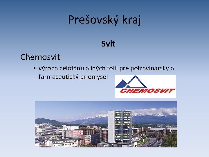 Prešovský kraj Svit Chemosvit • výroba celofánu a iných folií pre potravinársky a farmaceutický