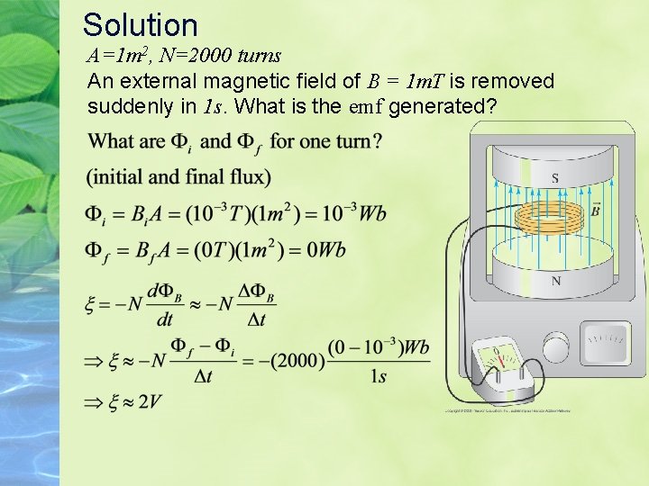 Solution A=1 m 2, N=2000 turns An external magnetic field of B = 1 Solution A=1 m 2, N=2000 turns An external magnetic field of B = 1