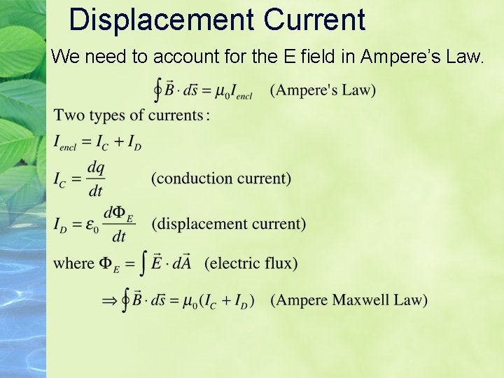 Displacement Current We need to account for the E field in Ampere’s Law. Displacement Current We need to account for the E field in Ampere’s Law.