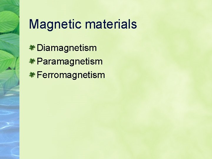 Magnetic materials Diamagnetism Paramagnetism Ferromagnetism Magnetic materials Diamagnetism Paramagnetism Ferromagnetism