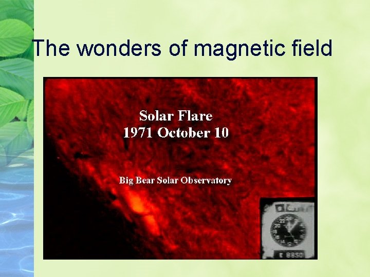 The wonders of magnetic field The wonders of magnetic field