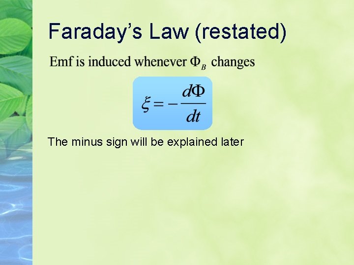 Faraday’s Law (restated) The minus sign will be explained later Faraday’s Law (restated) The minus sign will be explained later