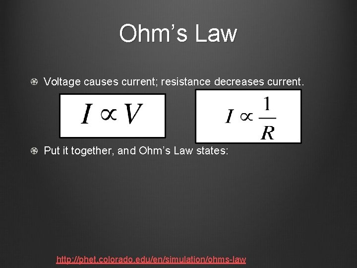 Ohm’s Law Voltage causes current; resistance decreases current. Put it together, and Ohm’s Law