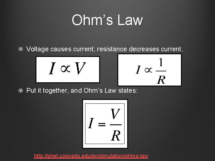 Ohm’s Law Voltage causes current; resistance decreases current. Put it together, and Ohm’s Law