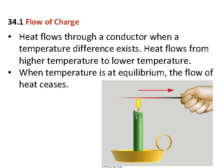 34. 1 Flow of Charge • Heat flows through a conductor when a temperature