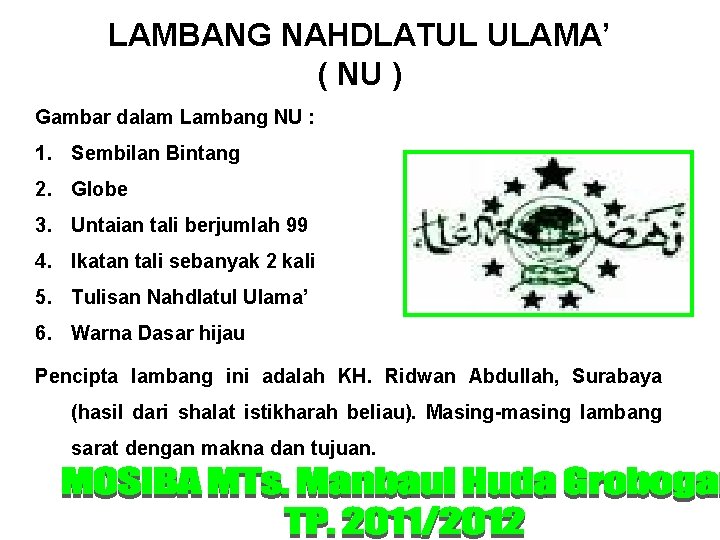 LAMBANG NAHDLATUL ULAMA’ ( NU ) Gambar dalam Lambang NU : 1. Sembilan Bintang