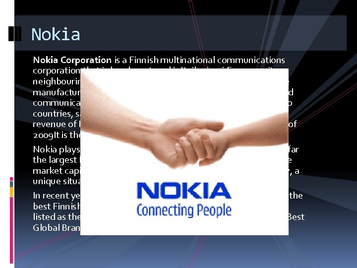 Nokia Corporation is a Finnish multinational communications corporation that is headquartered in. Keilaniemi, Espoo,