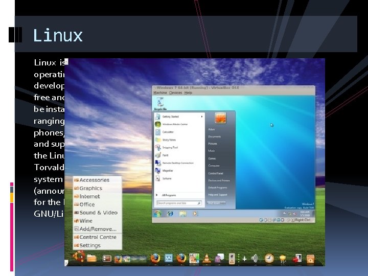 Linux is a generic term referring to Unix-like computer operating systems based on the