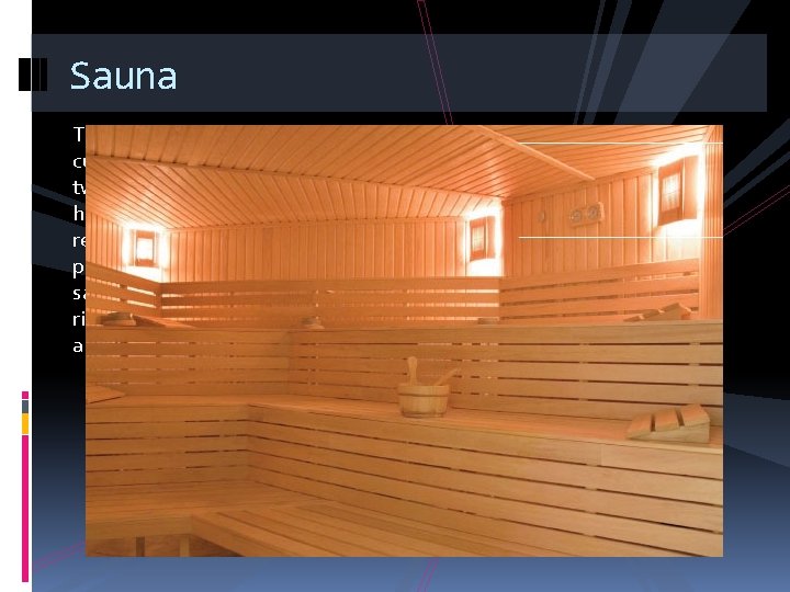 Sauna The Finnish sauna is a substantial part of Finnish culture. There are five