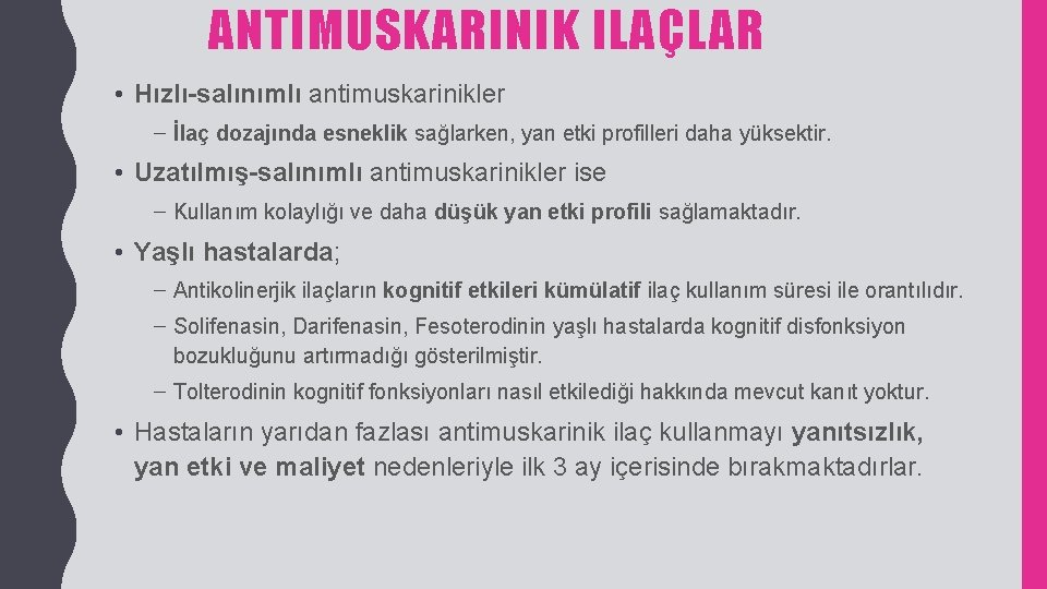 ANTIMUSKARINIK ILAÇLAR • Hızlı-salınımlı antimuskarinikler – İlaç dozajında esneklik sağlarken, yan etki profilleri daha