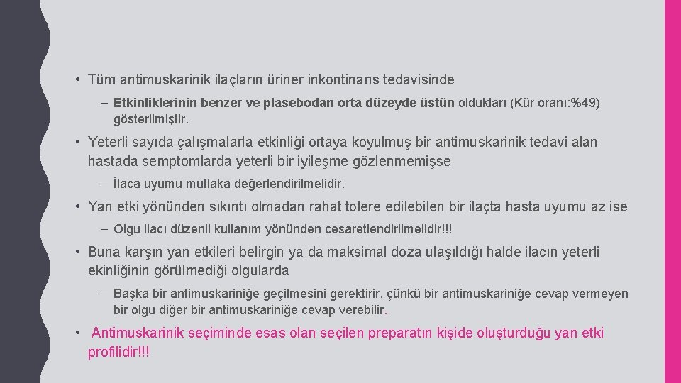  • Tüm antimuskarinik ilaçların üriner inkontinans tedavisinde – Etkinliklerinin benzer ve plasebodan orta