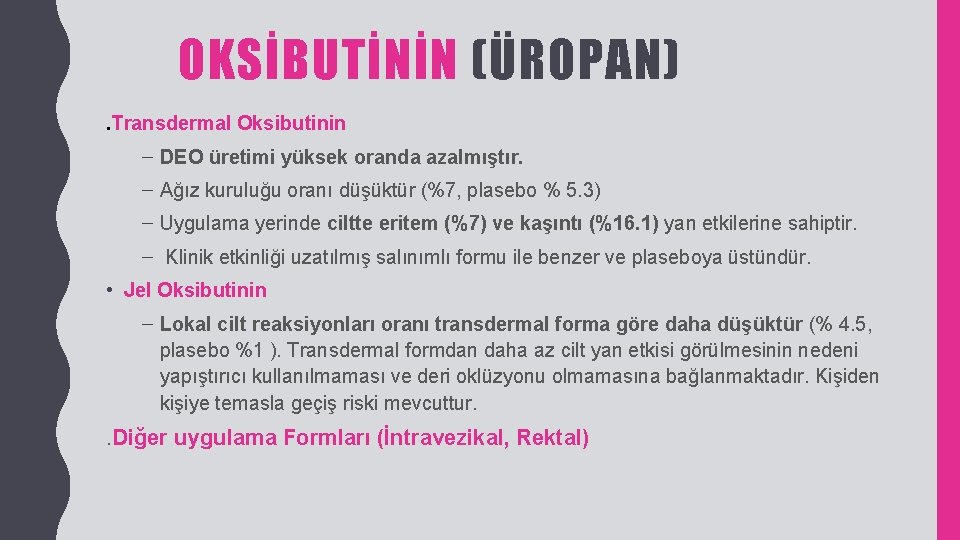 OKSİBUTİNİN (ÜROPAN). Transdermal Oksibutinin – DEO üretimi yüksek oranda azalmıştır. – Ağız kuruluğu oranı