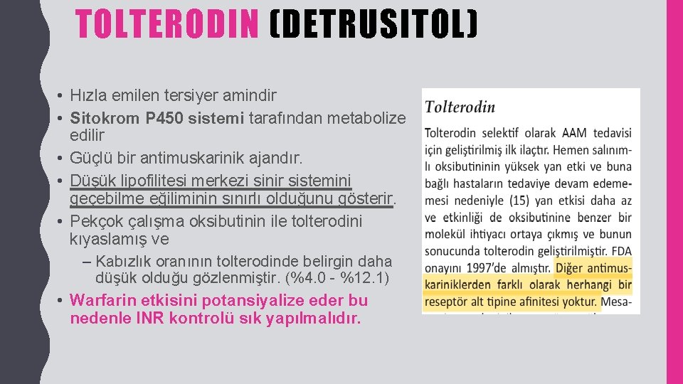 TOLTERODIN (DETRUSITOL) • Hızla emilen tersiyer amindir • Sitokrom P 450 sistemi tarafından metabolize