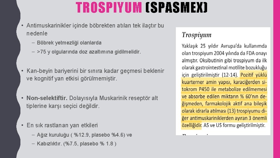 TROSPIYUM (SPASMEX) • Antimuskarinikler içinde böbrekten atılan tek ilaçtır bu nedenle – Böbrek yetmezliği