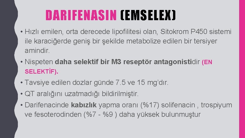DARIFENASIN (EMSELEX) • Hızlı emilen, orta derecede lipofilitesi olan, Sitokrom P 450 sistemi ile
