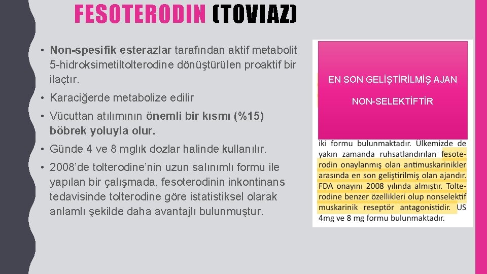 FESOTERODIN (TOVIAZ) • Non-spesifik esterazlar tarafından aktif metabolit 5 -hidroksimetiltolterodine dönüştürülen proaktif bir ilaçtır.