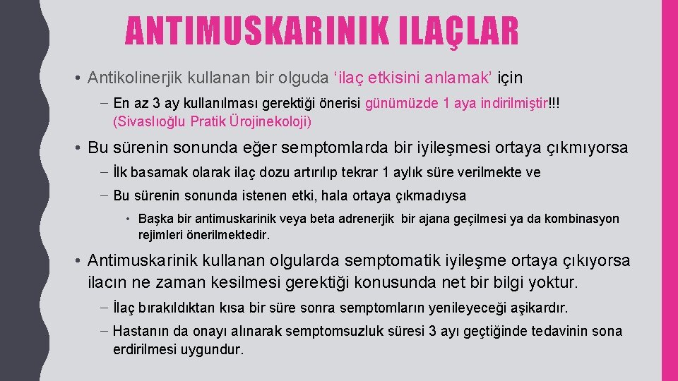 ANTIMUSKARINIK ILAÇLAR • Antikolinerjik kullanan bir olguda ‘ilaç etkisini anlamak’ için – En az