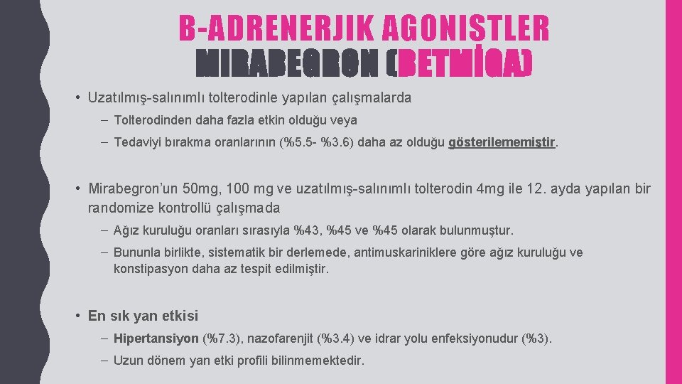 B-ADRENERJIK AGONISTLER MIRABEGRON (BETMİGA) • Uzatılmış-salınımlı tolterodinle yapılan çalışmalarda – Tolterodinden daha fazla etkin