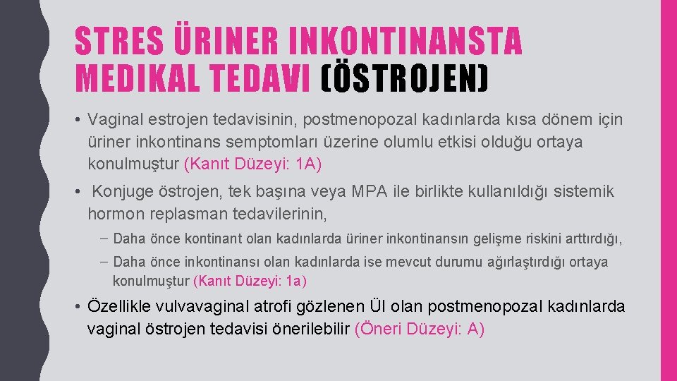 STRES ÜRINER INKONTINANSTA MEDIKAL TEDAVI (ÖSTROJEN) • Vaginal estrojen tedavisinin, postmenopozal kadınlarda kısa dönem