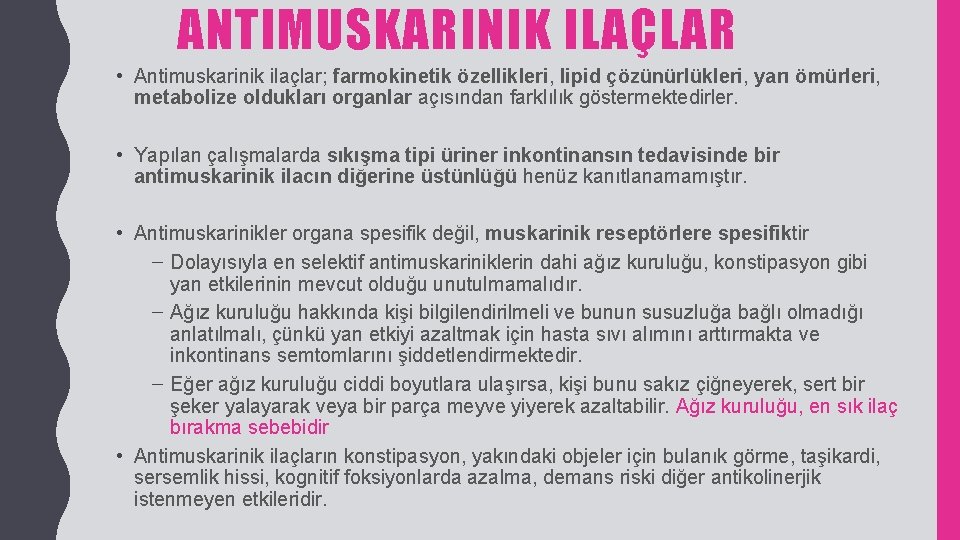 ANTIMUSKARINIK ILAÇLAR • Antimuskarinik ilaçlar; farmokinetik özellikleri, lipid çözünürlükleri, yarı ömürleri, metabolize oldukları organlar