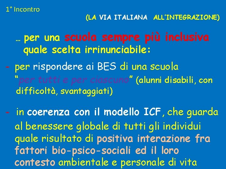 1° Incontro … (LA VIA ITALIANA ALL’INTEGRAZIONE) per una scuola sempre più inclusiva quale