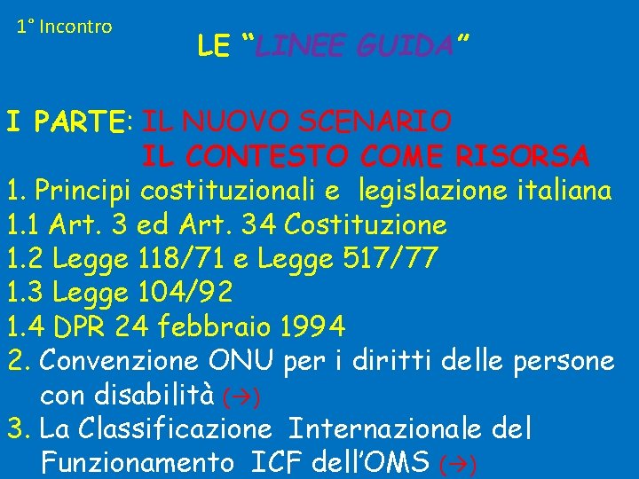 1° Incontro LE “LINEE GUIDA” I PARTE: IL NUOVO SCENARIO IL CONTESTO COME RISORSA