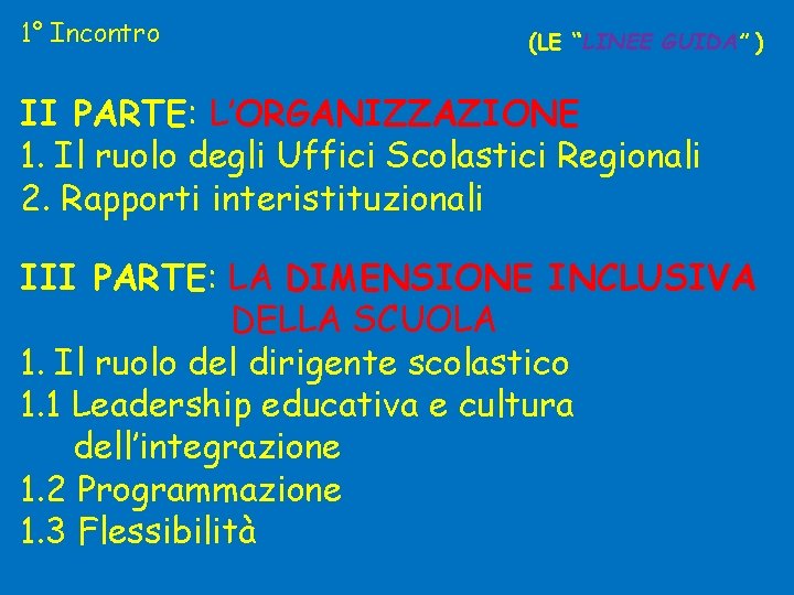 1° Incontro (LE “LINEE GUIDA” ) II PARTE: L’ORGANIZZAZIONE 1. Il ruolo degli Uffici