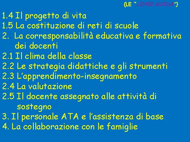 (LE “LINEE GUIDA”) 1. 4 Il progetto di vita 1. 5 La costituzione di