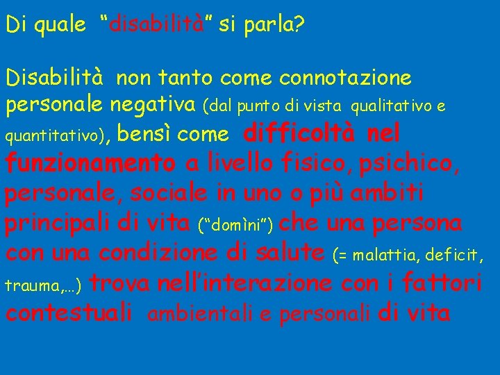 Di quale “disabilità” si parla? Disabilità non tanto come connotazione personale negativa (dal punto