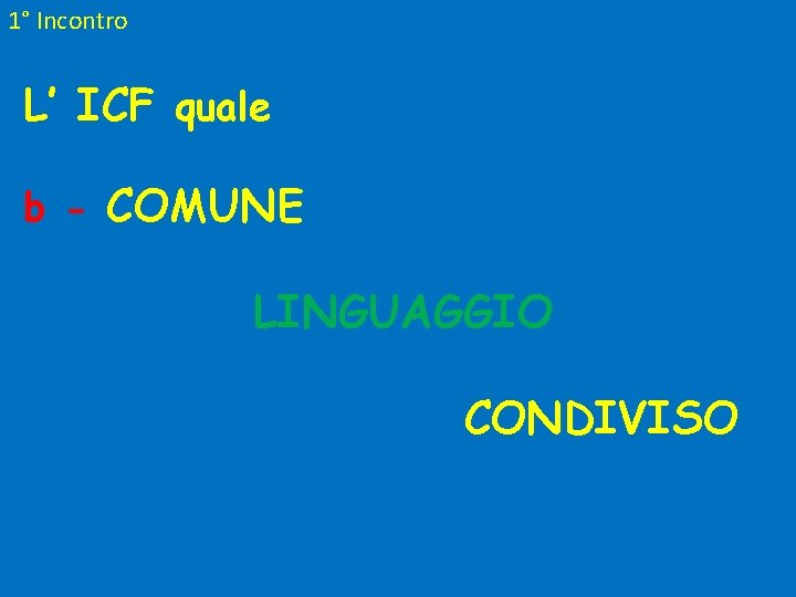 1° Incontro L’ ICF quale b - COMUNE LINGUAGGIO CONDIVISO 