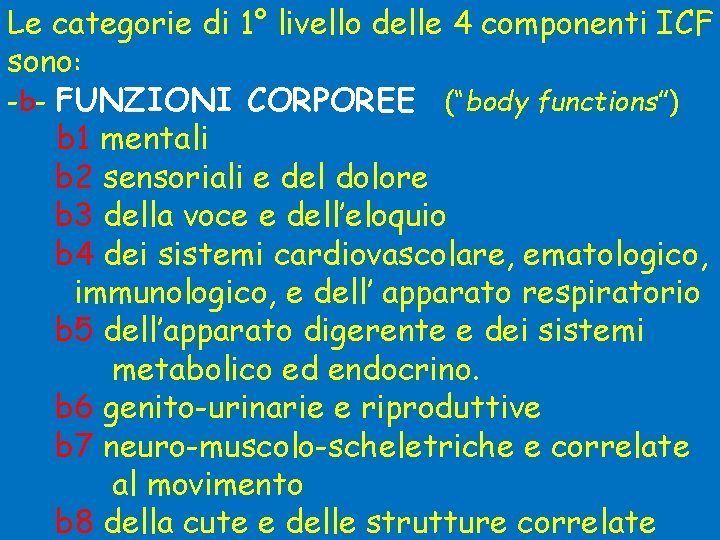 Le categorie di 1° livello delle 4 componenti ICF sono: -b- FUNZIONI CORPOREE (“body