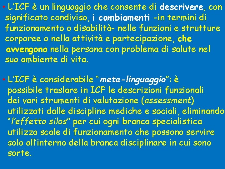  • L’ICF è un linguaggio che consente di descrivere, con significato condiviso, i