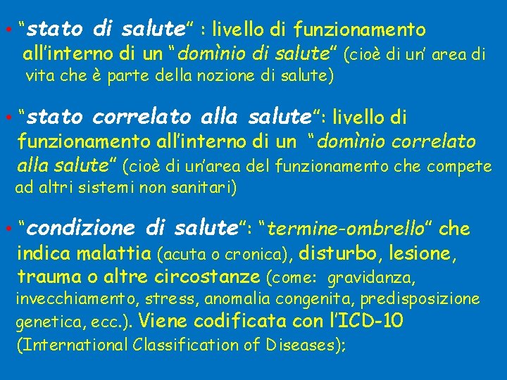  • “stato di salute” : livello di funzionamento all’interno di un “domìnio di