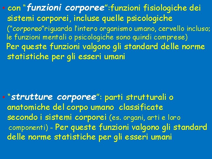  • con “funzioni corporee”: funzioni fisiologiche dei sistemi corporei, incluse quelle psicologiche (“corporeo”riguarda