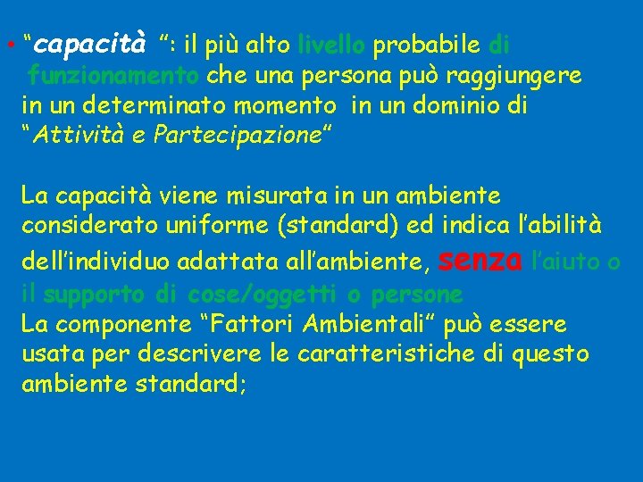  • “capacità ”: il più alto livello probabile di funzionamento che una persona