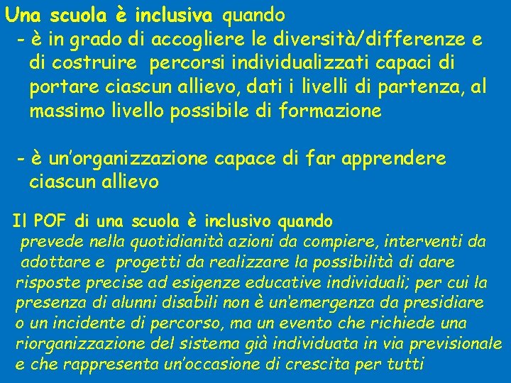 Una scuola è inclusiva quando - è in grado di accogliere le diversità/differenze e