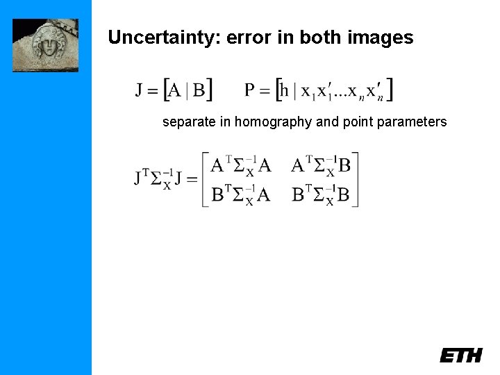 Uncertainty: error in both images separate in homography and point parameters 