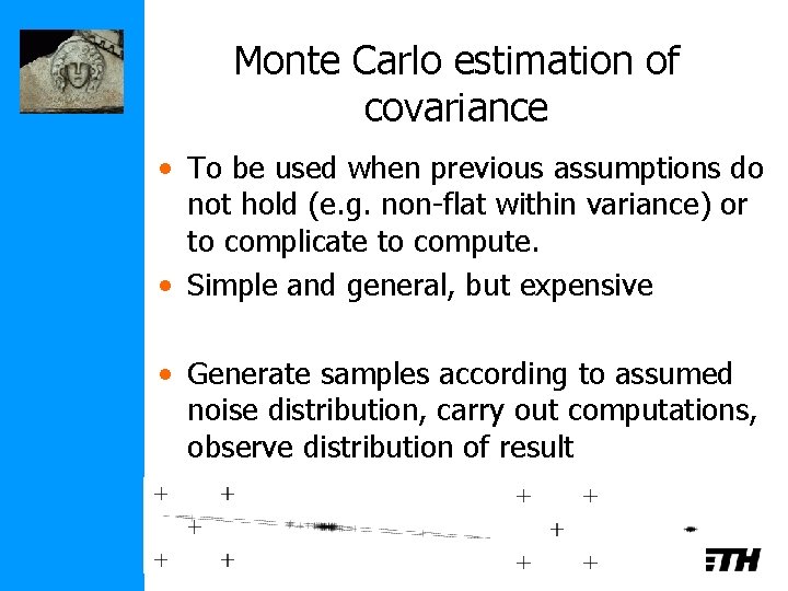 Monte Carlo estimation of covariance • To be used when previous assumptions do not
