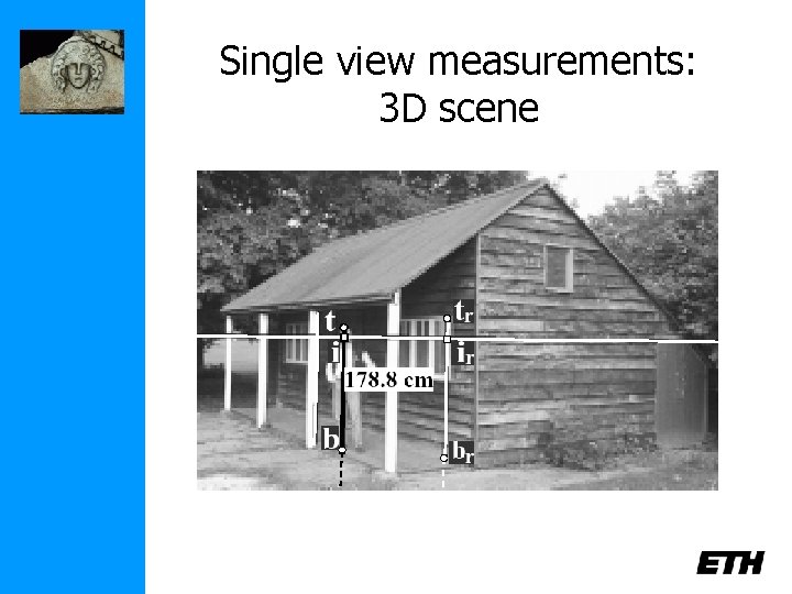 Single view measurements: 3 D scene 