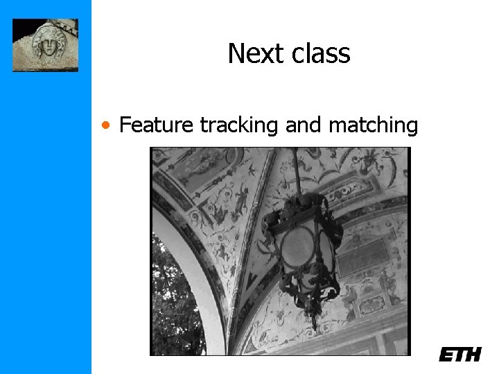 Next class • Feature tracking and matching 