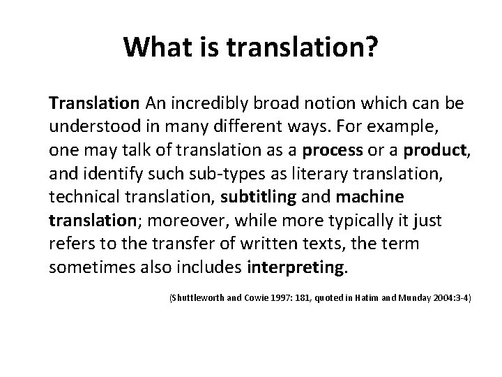 What is translation? Translation An incredibly broad notion which can be understood in many