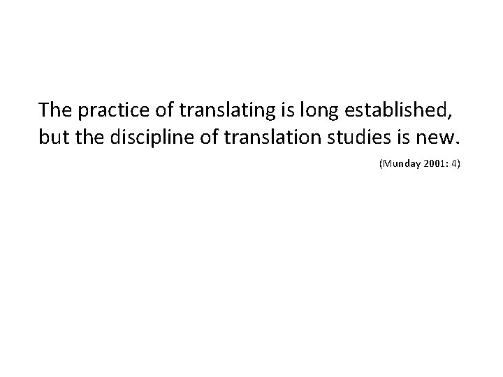 The practice of translating is long established, but the discipline of translation studies is