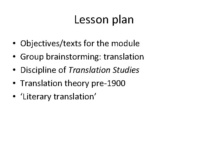 Lesson plan • • • Objectives/texts for the module Group brainstorming: translation Discipline of