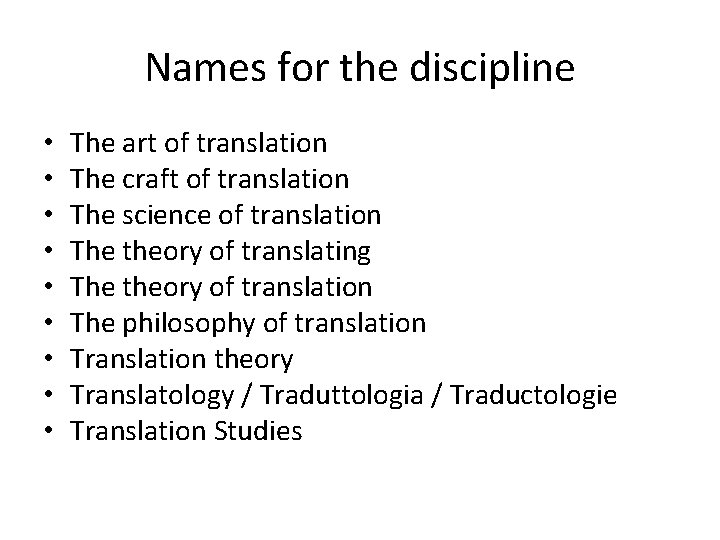 Names for the discipline • • • The art of translation The craft of