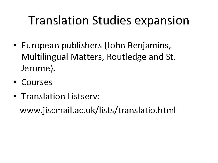 Translation Studies expansion • European publishers (John Benjamins, Multilingual Matters, Routledge and St. Jerome).
