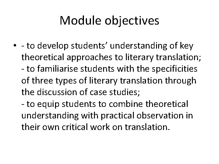 Module objectives • - to develop students’ understanding of key theoretical approaches to literary