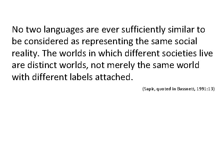 No two languages are ever sufficiently similar to be considered as representing the same