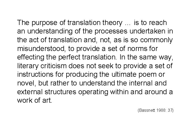 The purpose of translation theory … is to reach an understanding of the processes