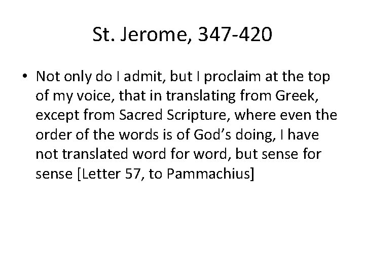 St. Jerome, 347 -420 • Not only do I admit, but I proclaim at